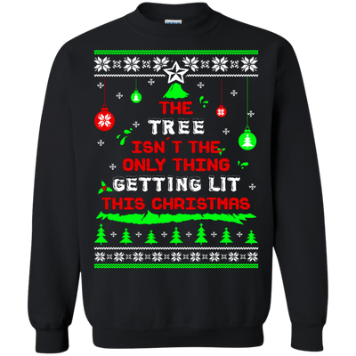 The Tree Isn't The Only Thing Getting Lit This Christmas Ugly Sweater-T-Shirt & Hoodie-Crewneck Sweatshirt-Black