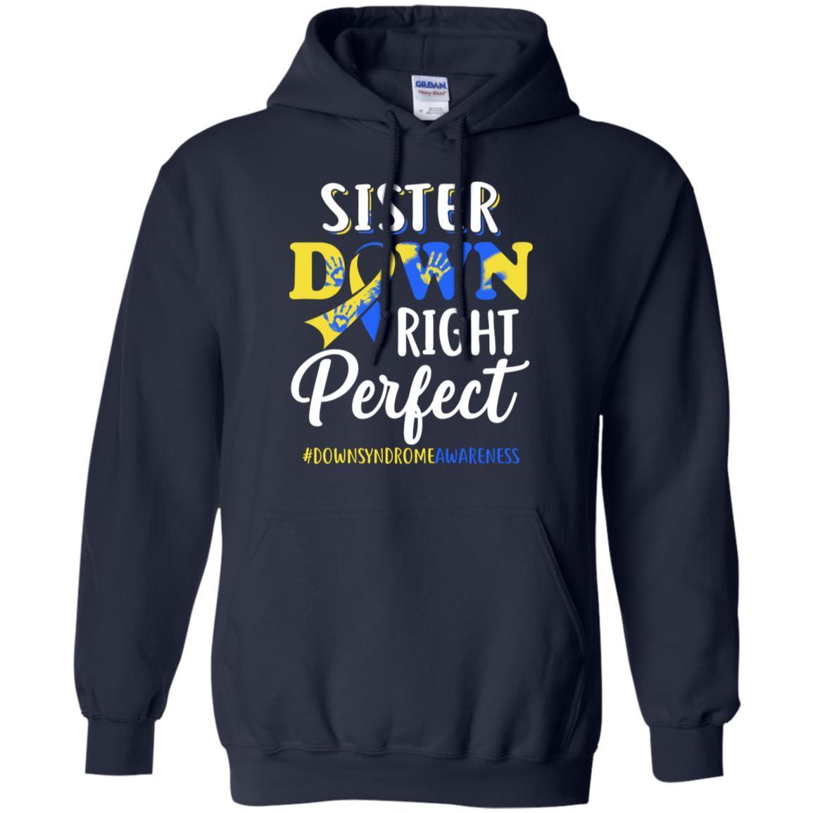 Sister Down Syndrome Awareness Down Right Perfect-T-Shirt & Hoodie-Pullover Hoodie-Navy