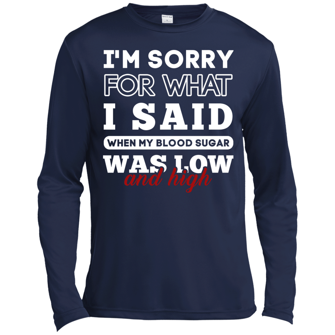 I'm Sorry For What I Said When My Blood-T-Shirt & Hoodie-Long Sleeve T-Shirt-Navy