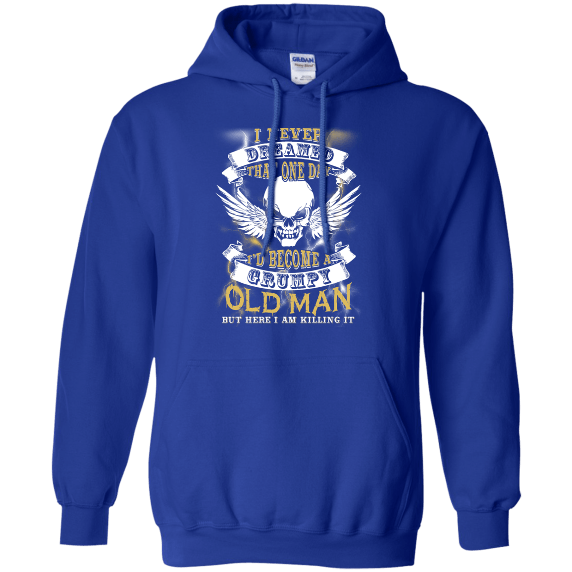 I Never Dreamed That One Day I'd Become A Grumpy Old Man-T-Shirt & Hoodie-Pullover Hoodie-Royal