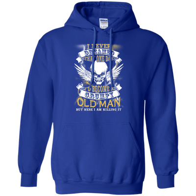 I Never Dreamed That One Day I'd Become A Grumpy Old Man-T-Shirt & Hoodie-Pullover Hoodie-Royal