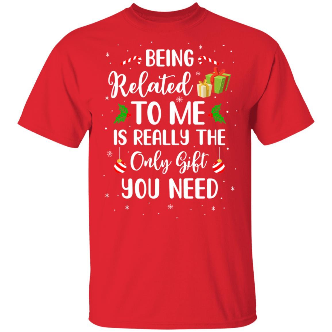 Funny Christmas Being Related To Me Is Gift For Family Joke-T-Shirt & Sweatshirt-Classic T-Shirt-Red