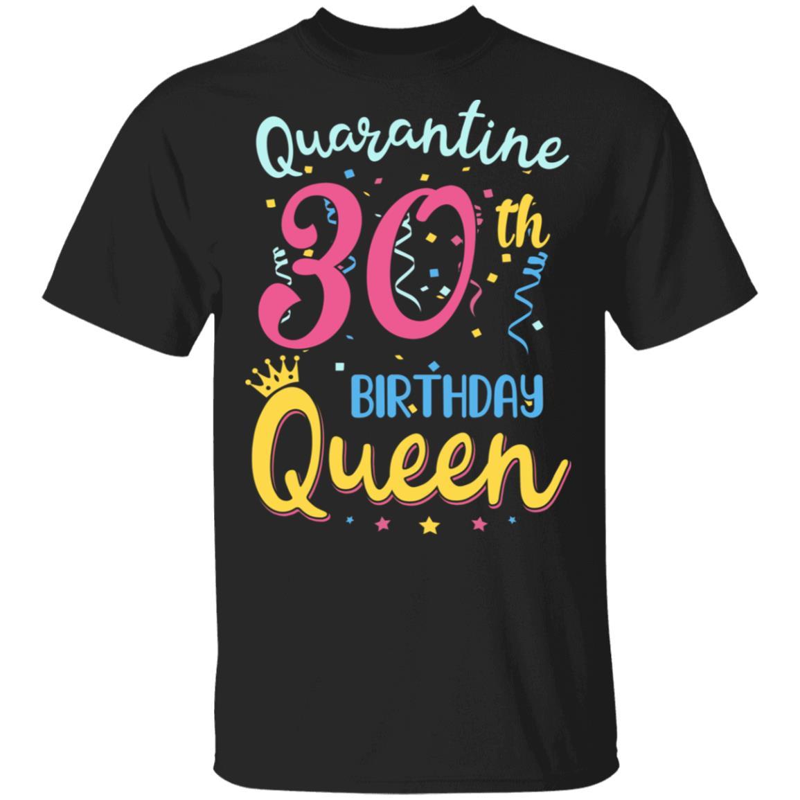 My 30th Birthday Quarantine Queen Social Distancing Gifts-T-Shirt & Tank Top-Classic T-Shirt-Black