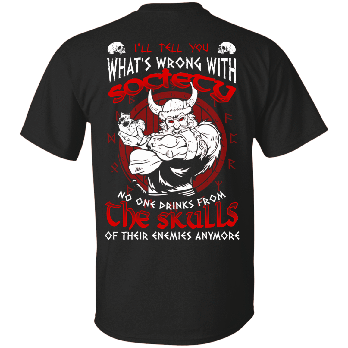 VIKING I'LL TELL YOU What's Wrong With Society-T-Shirt & Hoodie-Classic T-Shirt-Black