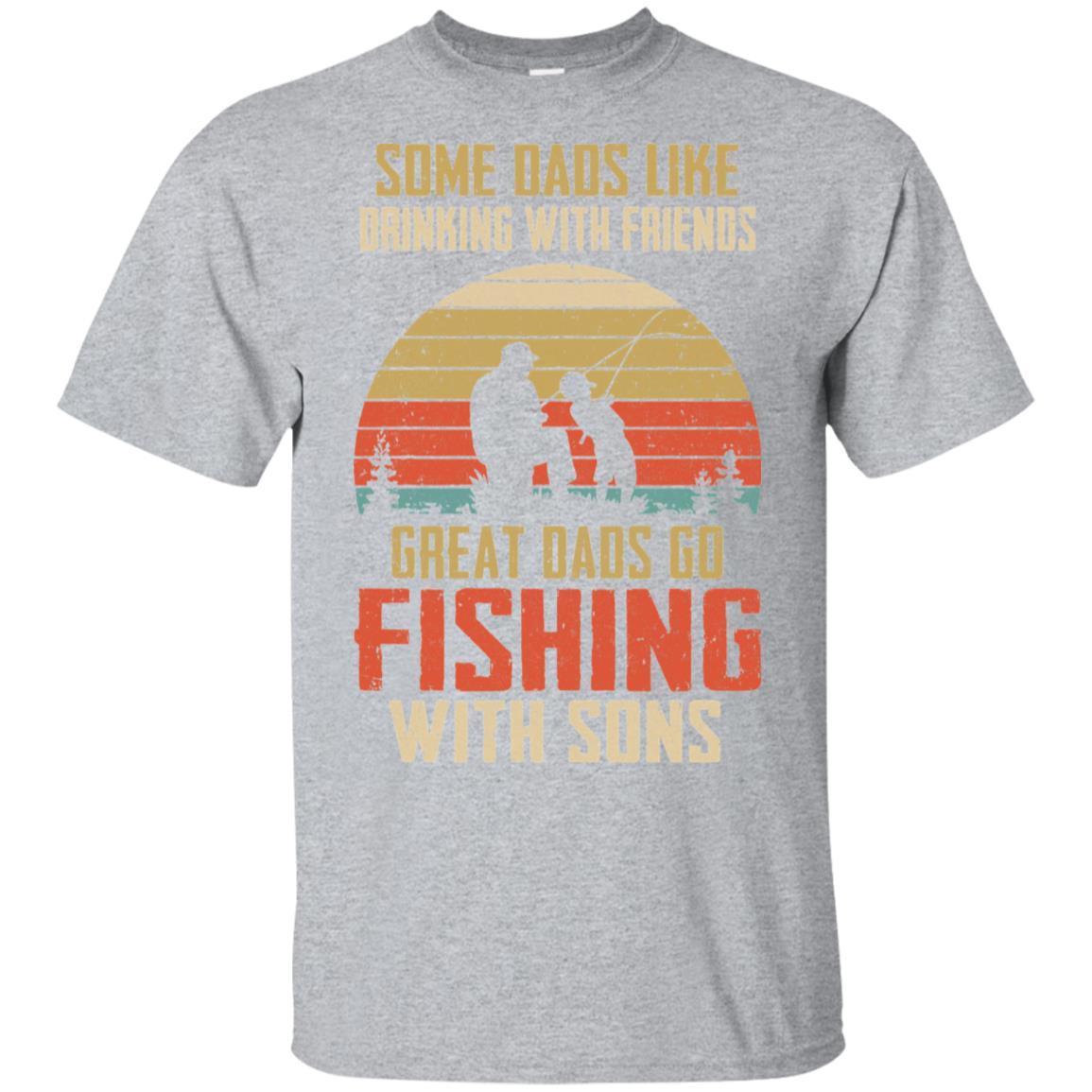 Dads Like Drinking Great Dads Go Fishing With Sons-T-Shirt & Hoodie-Classic T-Shirt-Sport Grey