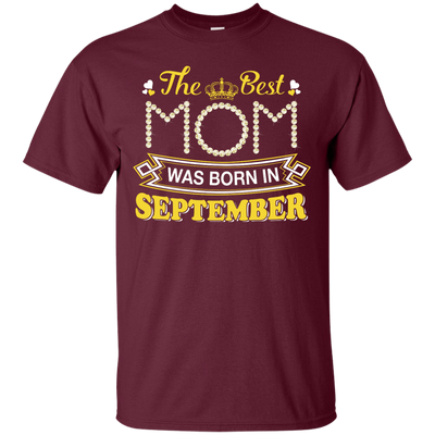 The Best Mom Was Born In September-T-Shirt & Hoodie-Classic T-Shirt-Maroon