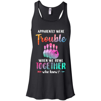 Apparently We're Trouble When We Bowl Together-T-Shirt & Tank Top-Women's Flowy Racerback Tank-Black