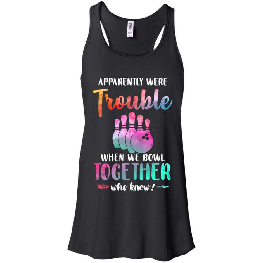 Apparently We're Trouble When We Bowl Together-T-Shirt & Tank Top-Women's Flowy Racerback Tank-Black