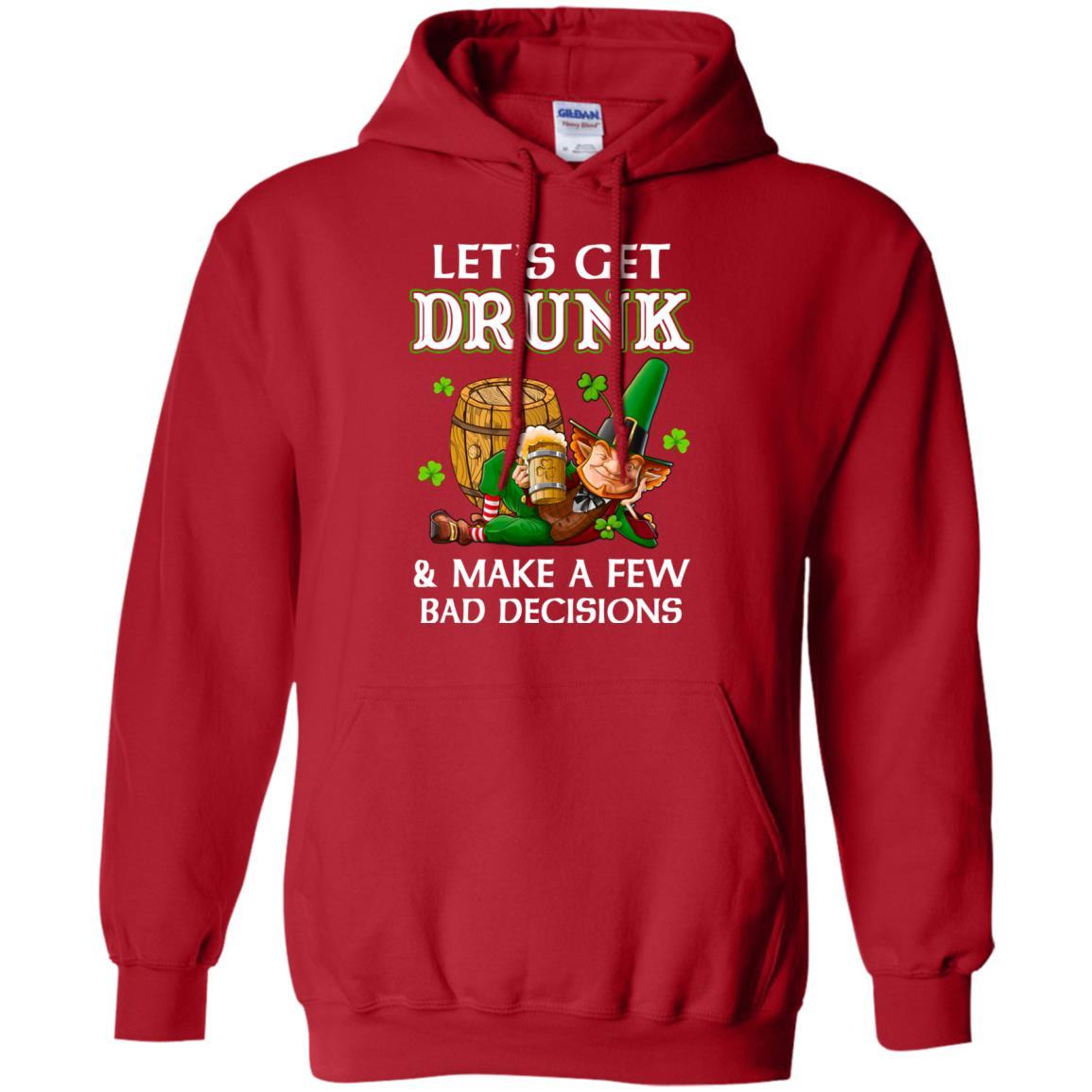 Lets Get Drunk Make A Few Bad Decisions St Patrick Day-T-Shirt & Hoodie-Pullover Hoodie-Red