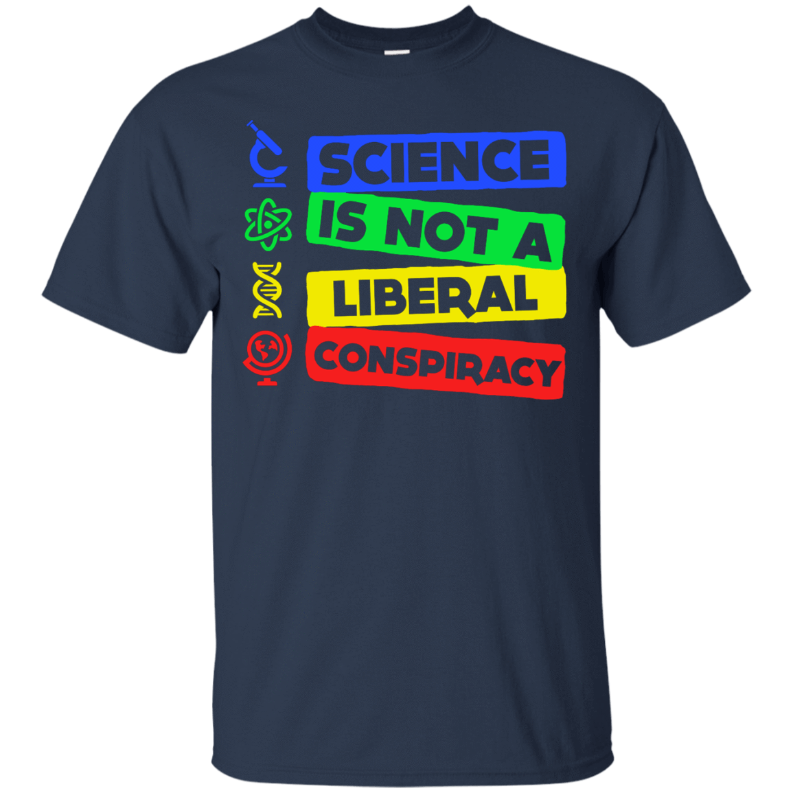 Science Is Not A Liberal Conspiracy-T-Shirt & Hoodie-Classic T-Shirt-Navy