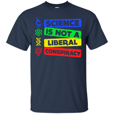 Science Is Not A Liberal Conspiracy-T-Shirt & Hoodie-Classic T-Shirt-Navy
