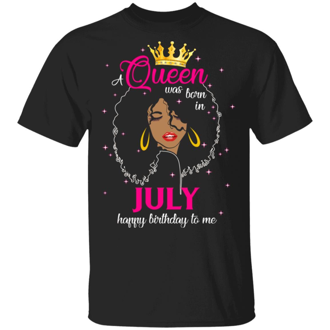 Cool A Queen Was Born In July Happy Birthday To Me Gifts