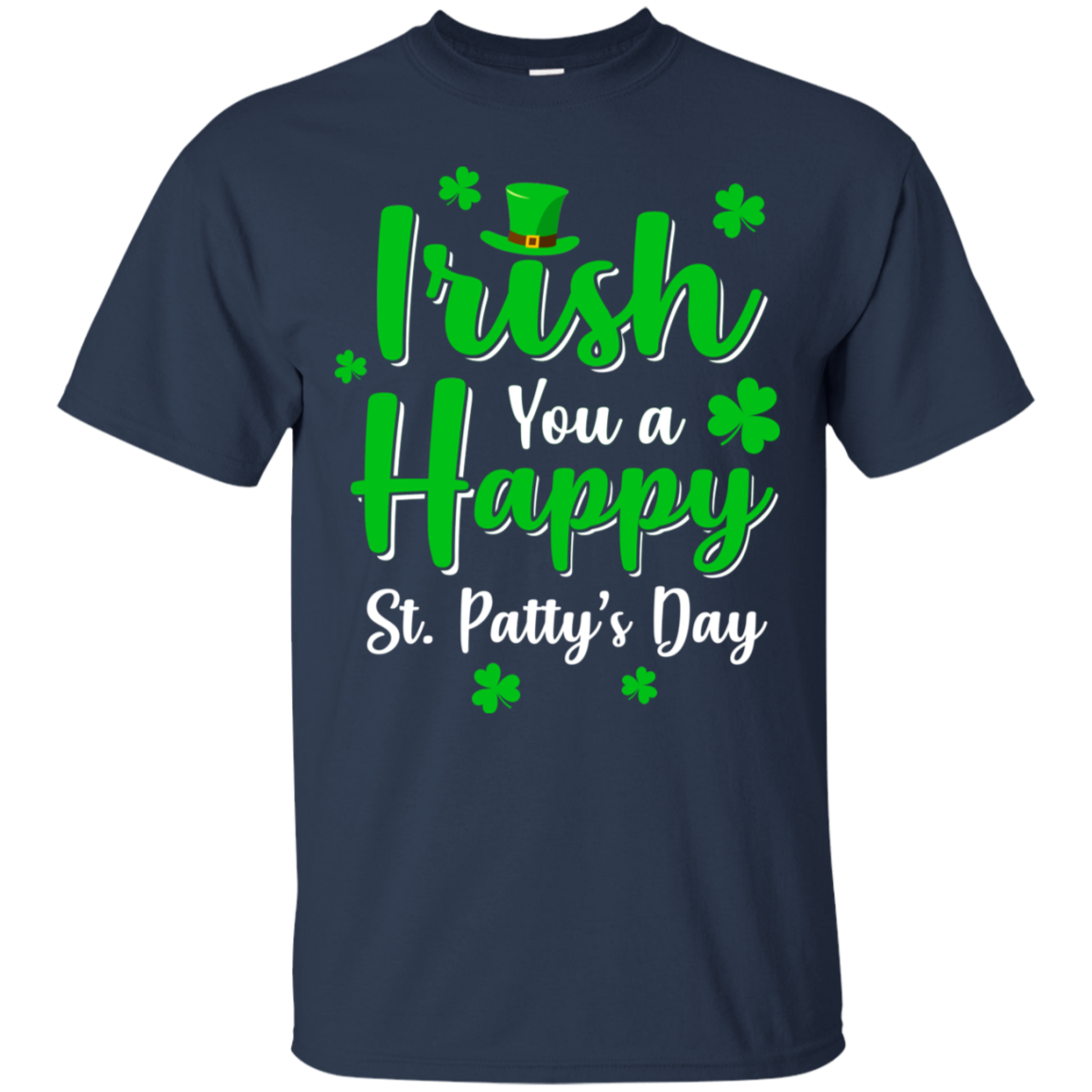 Irish You A Happy St. Patty's Day Saint Patricks Pun-T-Shirt & Hoodie-Classic T-Shirt-Navy