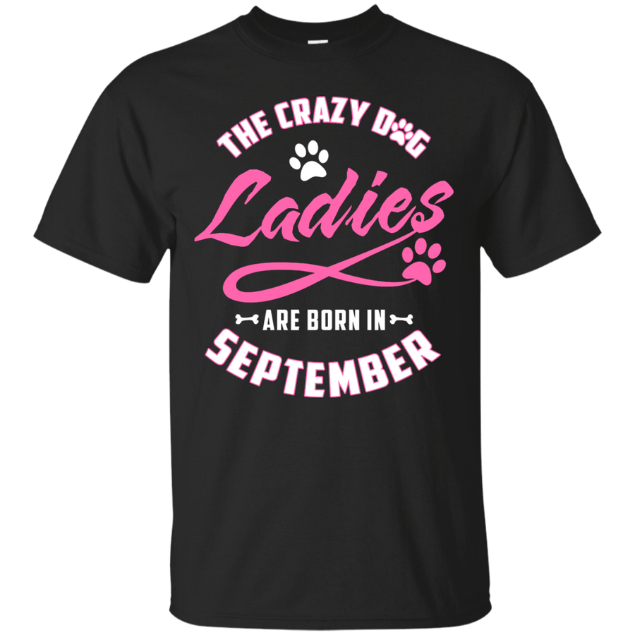 The Crazy Dog Ladies Are Born In September-T-Shirt & Hoodie-Classic T-Shirt-Black