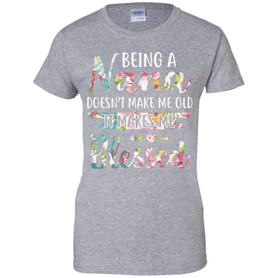 Being A Nana Doesn't Make Me Old It Makes Me Blessed-T-Shirt & Hoodie-Women's T-Shirt-Sport Grey