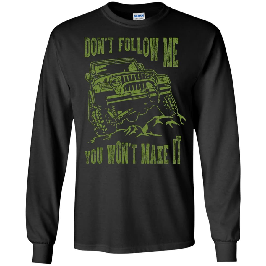 Don't Follow Me You Won't Make It Army Jeep T Shirt-T-Shirt & Hoodie-Long Sleeve T-Shirt-Black