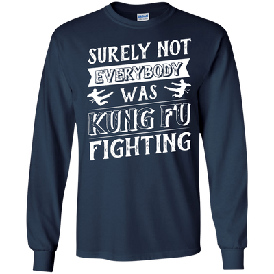 Surely Not Everybody Was Kung Fu Fighting-T-Shirt & Hoodie-Long Sleeve T-Shirt-Navy
