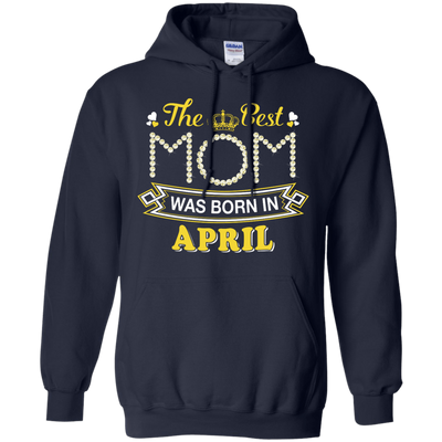 The Best Mom Was Born In April-T-Shirt & Hoodie-Pullover Hoodie-Navy