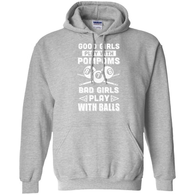 Good Girls Play Pom Poms Bad Girls Play Balls Billiards-T-Shirt & Hoodie-Pullover Hoodie-Sport Grey