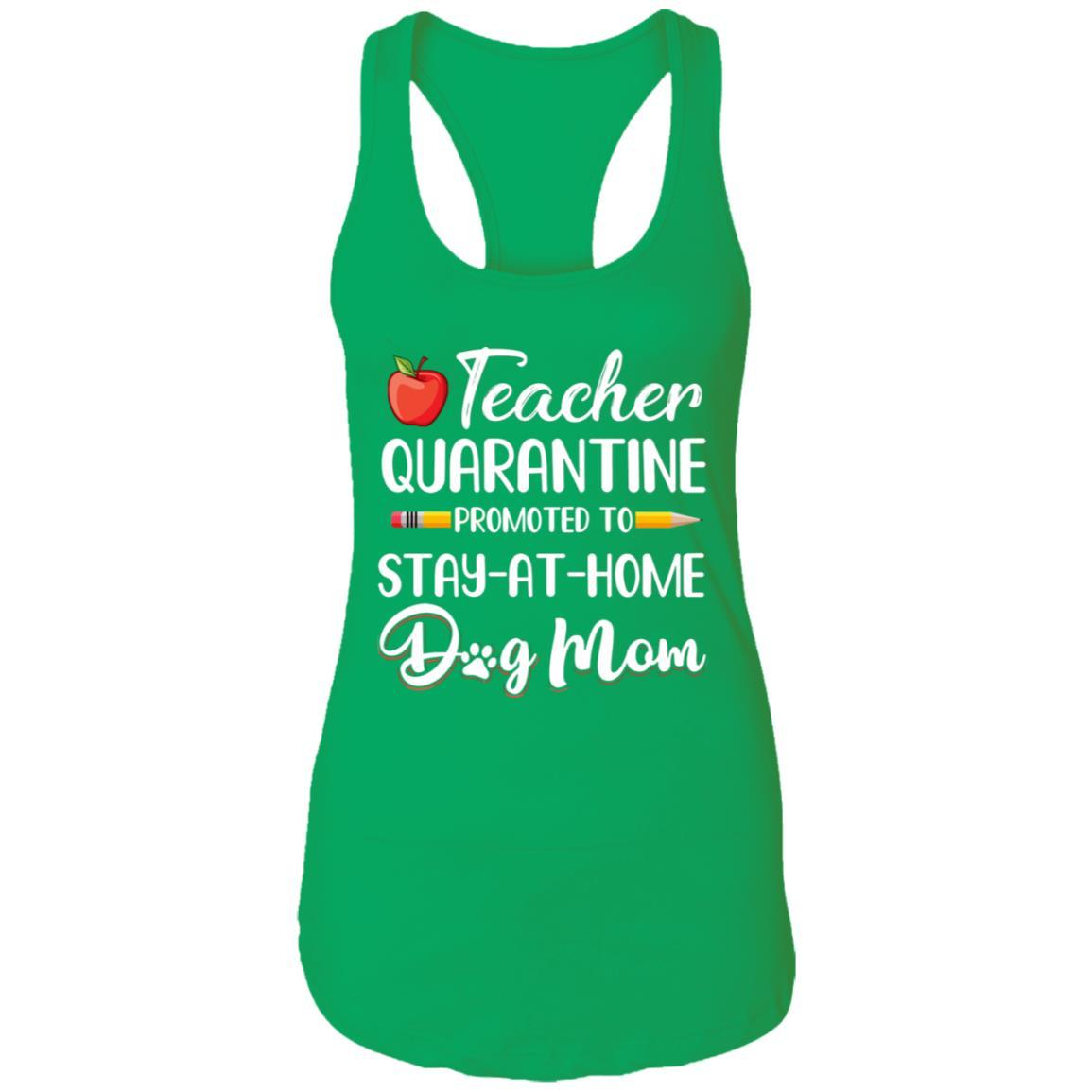 Teacher Quarantine Stay At Home Dog Mom-T-Shirt & Tank Top-Women's Ideal Racerback Tank-Kelly Green