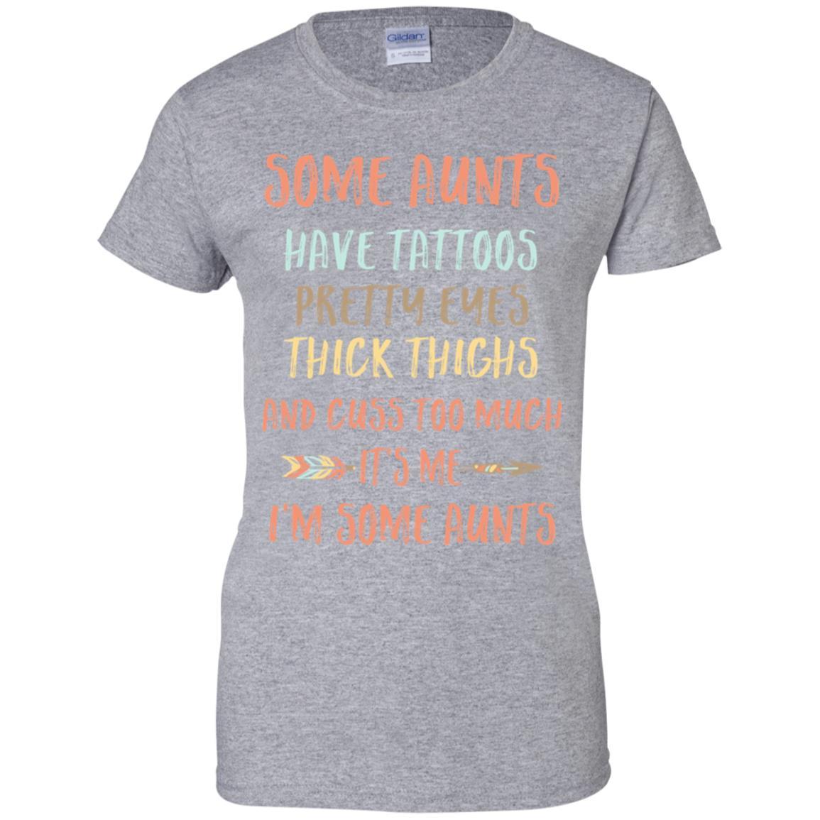 Some Aunts Have Tattoos Pretty Eyes Thick Thighs-T-Shirt & Tank Top-Women's T-Shirt-Sport Grey