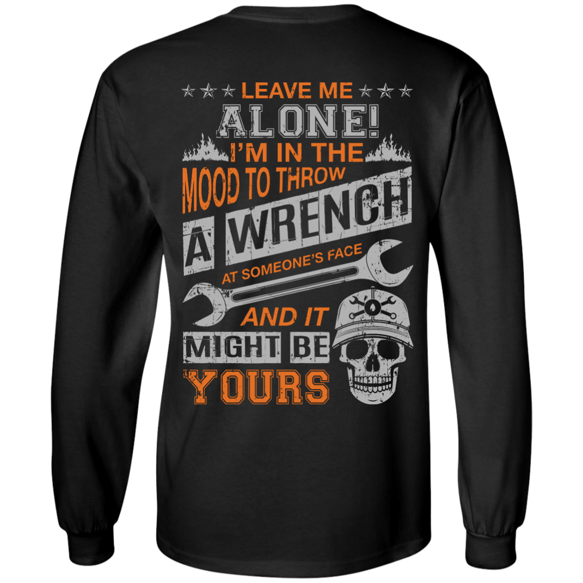 Leave Me Alone I'm In The Mood To Throw A Wrench-T-Shirt & Hoodie-Long Sleeve T-Shirt-Black