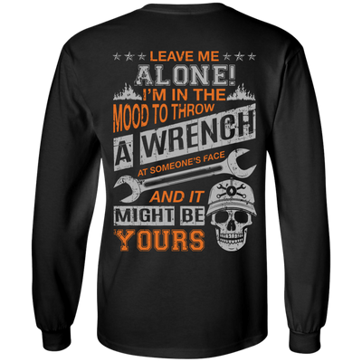 Leave Me Alone I'm In The Mood To Throw A Wrench-T-Shirt & Hoodie-Long Sleeve T-Shirt-Black