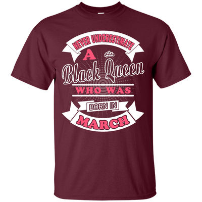 Never Underestimate A Black Queen Who Was Born In March-T-Shirt & Hoodie-Classic T-Shirt-Maroon