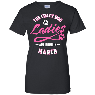 The Crazy Dog Ladies Are Born In March-T-Shirt & Hoodie-Women's T-Shirt-Black