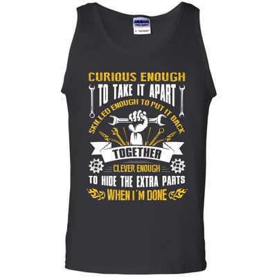 Curious Enough To Take It Apart Skilled Enough-T-Shirt & Hoodie-Unisex Tank-Black