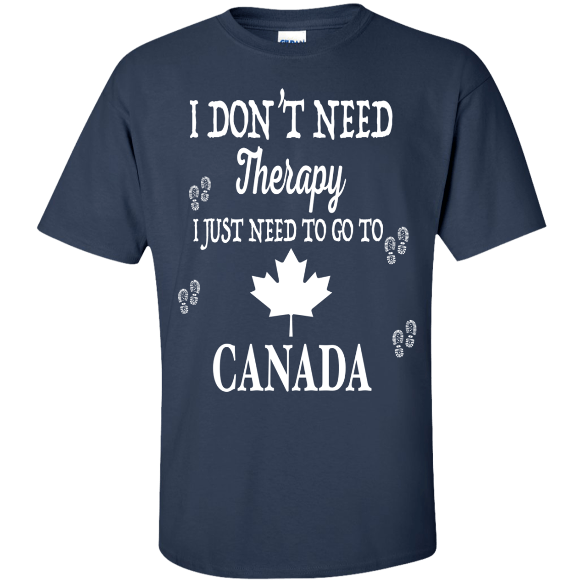 I Just Need To Go To Canada-T-Shirt & Hoodie-Classic T-Shirt-Navy