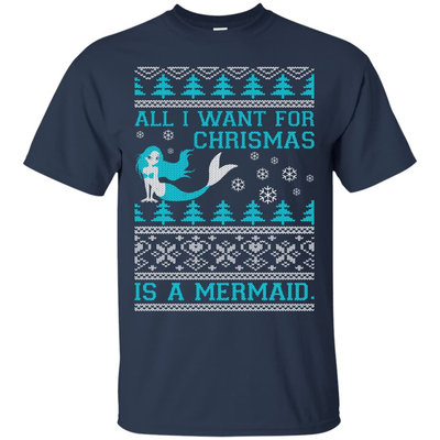 All I Want For Christmas Is A Mermaid-T-Shirt & Hoodie-Classic T-Shirt-Navy