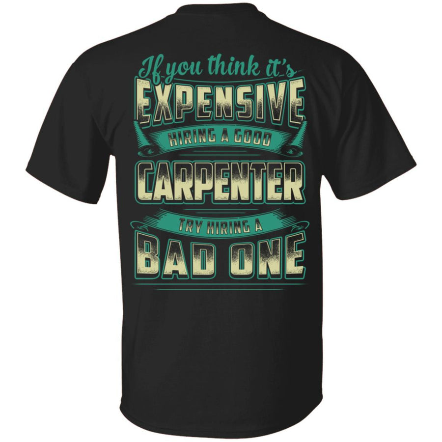 If You Think It's Expensive Hiring A Good Carpenter-T-Shirt & Hoodie-Classic T-Shirt-Black