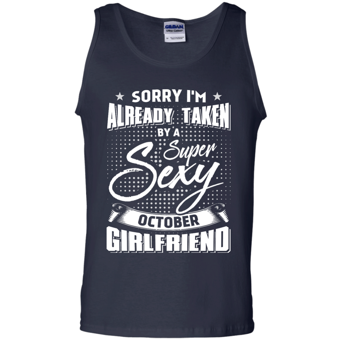 Sorry I'm Already Taken By A Super Sexy October Girlfriend-T-Shirt & Hoodie-Unisex Tank-Navy