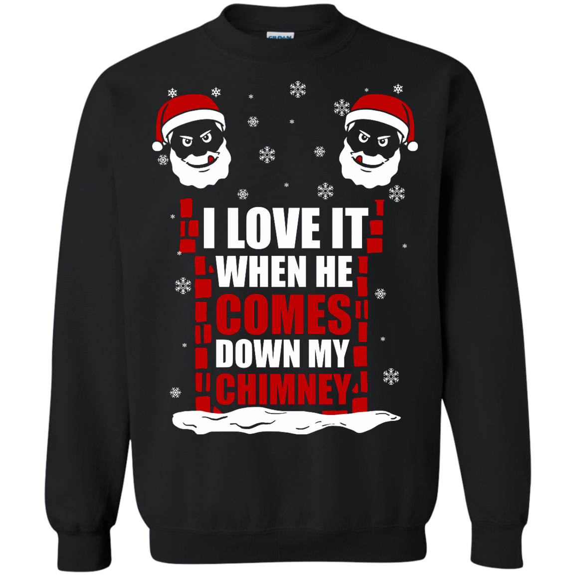 I Love It When He Comes Down My Chimney-T-Shirt & Hoodie-Crewneck Sweatshirt-Black