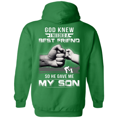 God Knew I Needed A Best Friend So He Gave My Son-T-Shirt & Hoodie-Pullover Hoodie-Irish Green