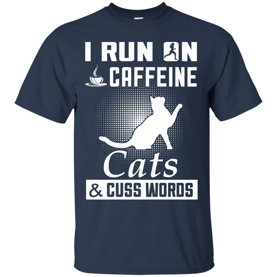I Run On Caffeine Cats And Cuss Words-T-Shirt & Hoodie-Classic T-Shirt-Navy