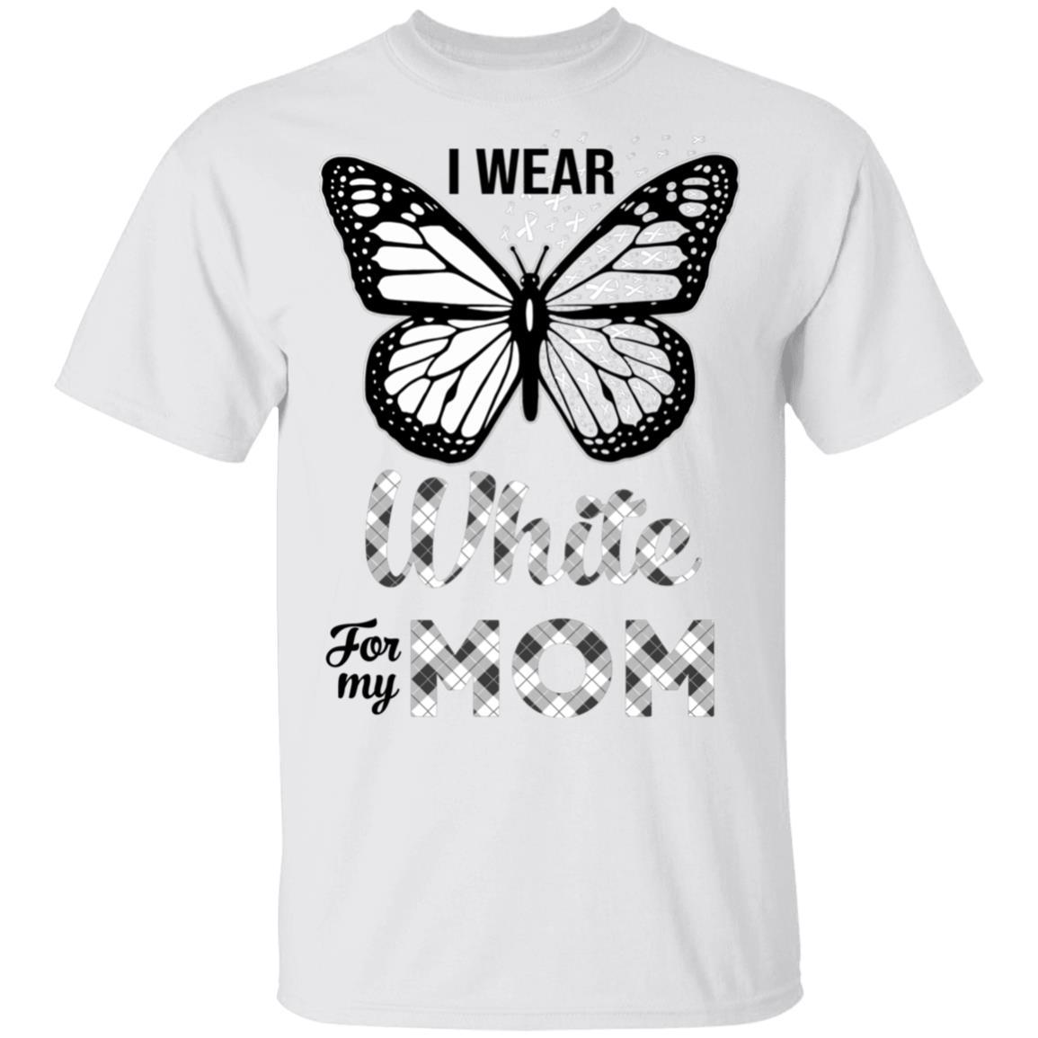 I Wear White For My Mom Butterfly Lung Cancer Awareness