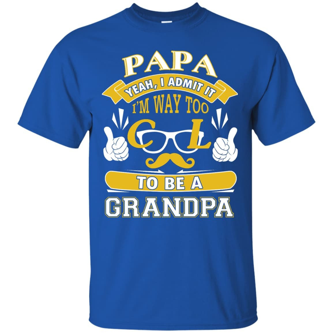 I Admit It I'm Way Too Cool To Be A Grandpa-T-Shirt & Hoodie-Classic T-Shirt-Royal