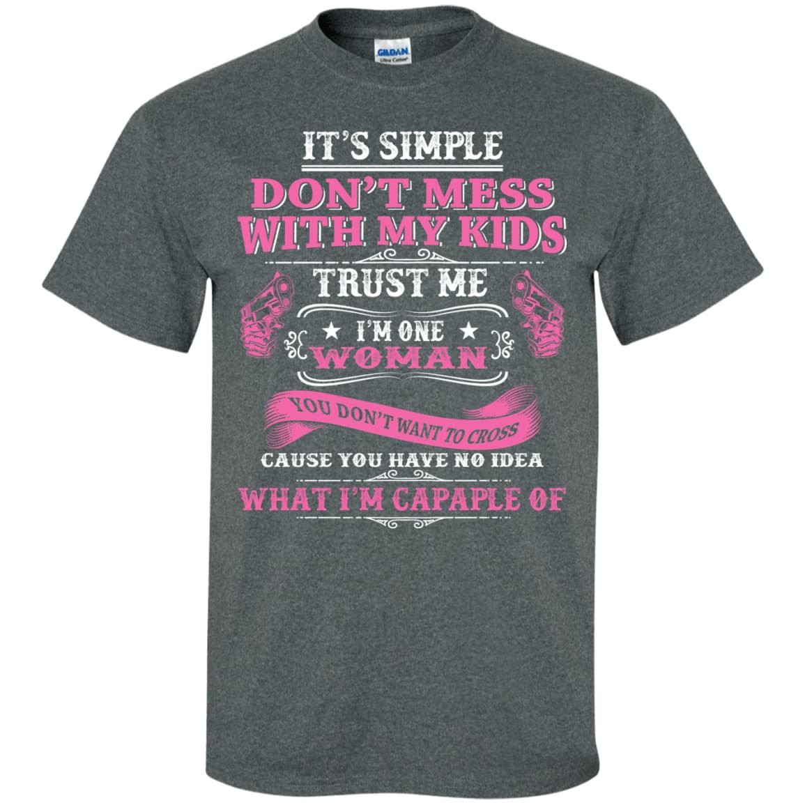 Don't Mess With My Kids I Am One Woman-T-Shirt & Hoodie-Classic T-Shirt-Dark Heather