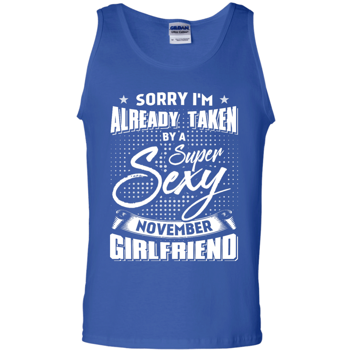 Sorry I'm Already Taken By A Super Sexy November Girlfriend-T-Shirt & Hoodie-Unisex Tank-Royal