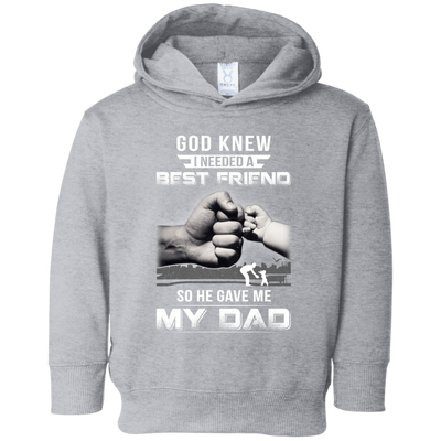 God Knew I Needed A Best Friend So He Gave Dad-Youth Shirt-Toddler Fleece Hoodie-Heather Grey