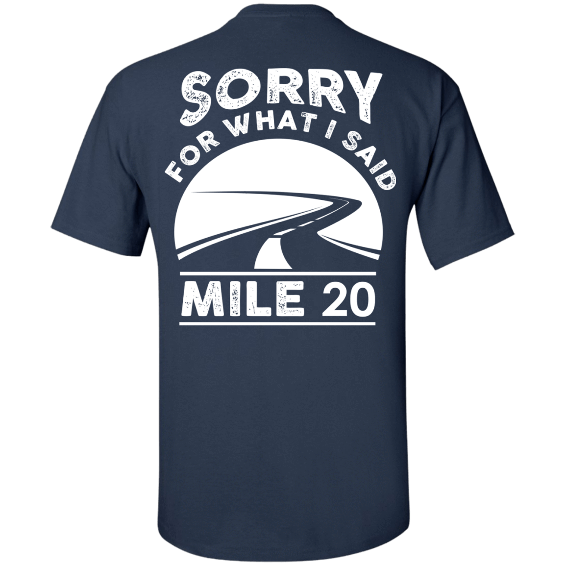 Sorry What I Said At Mile 20-T-Shirt & Hoodie-Classic T-Shirt-Navy