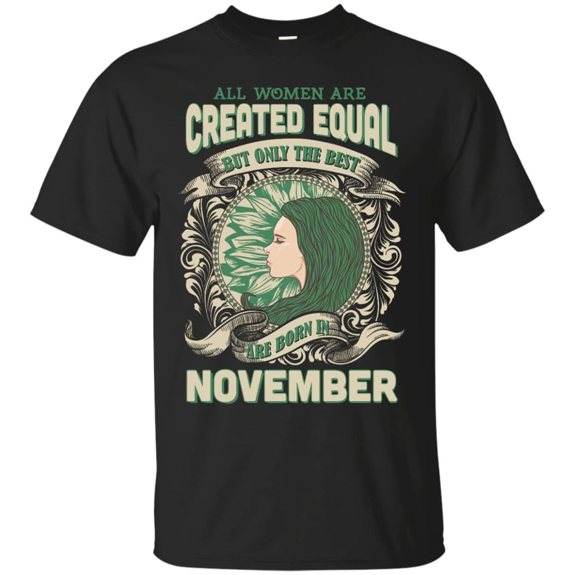 All Women Are Created Equal The Best Born In NOVEMBER-T-Shirt & Hoodie-Classic T-Shirt-Black