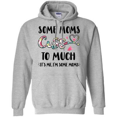 Some Moms Cuss Too Much It's Me I'm Some Moms-T-Shirt & Tank Top-Pullover Hoodie-Sport Grey