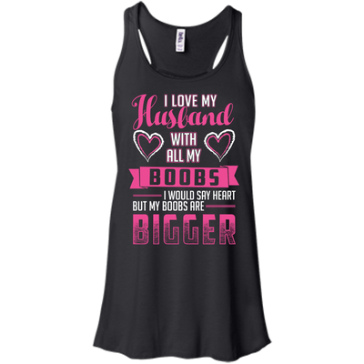 I Love My Husband With All My Boobs-T-Shirt & Hoodie-Women's Flowy Racerback Tank-Black