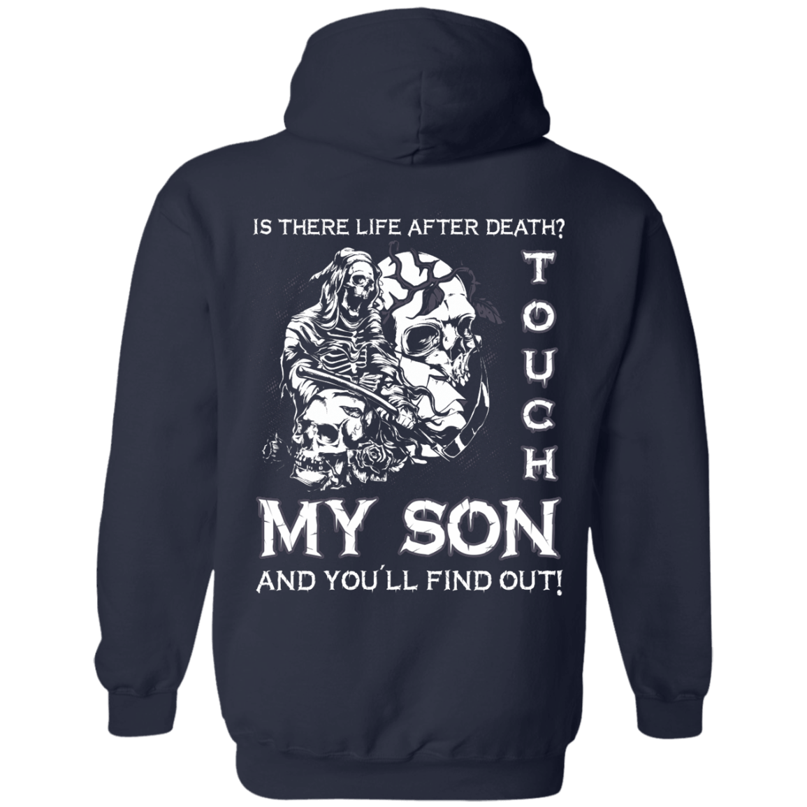 Is There Life After Death Touch My Son And You'll Find Out-T-Shirt & Hoodie-Pullover Hoodie-Navy
