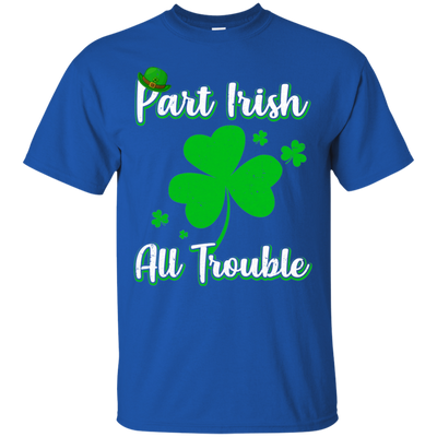 St Patricks Day Part Irish All Trouble Funny Party-T-Shirt & Hoodie-Classic T-Shirt-Royal