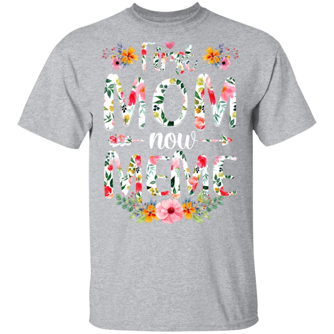 First Mom Now Meme Funny New Meme Mother's Day Gifts-T-Shirt & Hoodie-Classic T-Shirt-Sport Grey