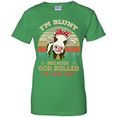 I'm Blunt Because God Rolled Me That Way Cow-T-Shirt & Hoodie-Women's T-Shirt-Irish Green